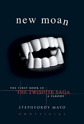New Moan: The First Book in the Twishite Saga: A Parody - Mayo, Stephfordy