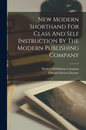 New Modern Shorthand for Class and Self Instruction by the Modern Publishing Company
