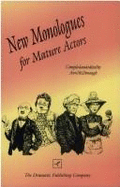 New Monologues for Mature Actors: With a Guide to Selecting and Performing Audition Pieces for Senior Adult Performers - McDonough, Ann