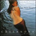 New Moon Daughter - Cassandra Wilson