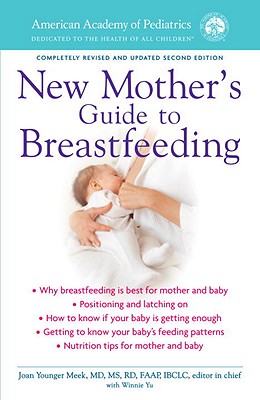 New Mother's Guide to Breastfeeding - American Academy of Pediatrics, and Meek, Joan Younger, and Yu, Winnie