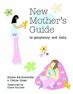 New Mother's Guide to Pregnancy and Baby