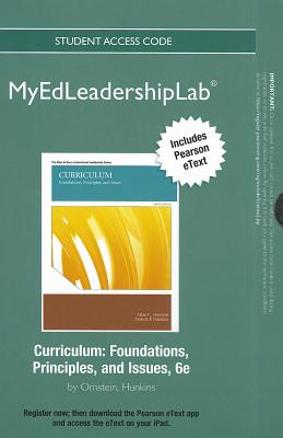 New Myedleadershiplab with Pearson Etext -- Standalone Access Card-- For Curriculum: Foundations, Principles, and Issues - Ornstein, Allan C, Professor, and Hunkins, Francis P