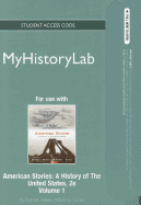 New Myhistorylab -- Standalone Access Card -- For American Stories, Volume 1
