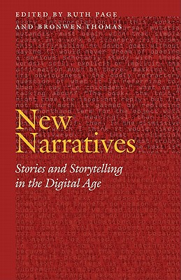 New Narratives: Stories and Storytelling in the Digital Age - Page, Ruth (Editor), and Thomas, Bronwen (Editor)