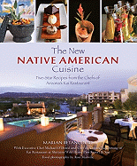 New Native American Cuisine: Five-Star Recipes from the Chefs of Arizona's Kai Restaurant