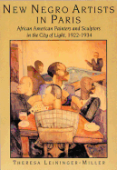 New Negro Artists in Paris: African American Painters and Sculptors in the City of Light, 1922-1934