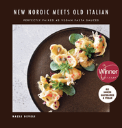 NEW NORDIC MEETS OLD ITALIAN (Winner of the Gourmand Awards 2023): Perfectly Paired 45 Vegan Pasta Sauces