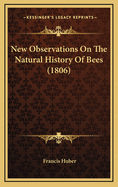 New Observations on the Natural History of Bees (1806)