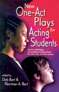 New One Act-Plays for Acting Students: A New Anthology of Complete One-Act Plays for One, Two or Three Actors