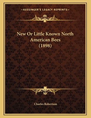 New or Little Known North American Bees (1898) - Robertson, Charles