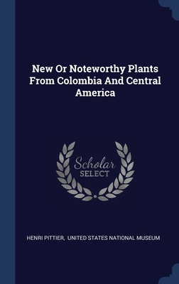 New Or Noteworthy Plants From Colombia And Central America - Pittier, Henri, and United States National Museum (Creator)