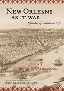 New Orleans as It Was. Episodes of Louisiana Life