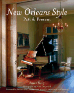New Orleans Style: Past & Present - Sully, Susan, and Illingworth, Paula (Photographer), and Gay, Patricia (Foreword by)