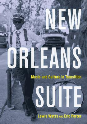 New Orleans Suite: Music and Culture in Transition - Watts, Lewis, and Porter, Eric