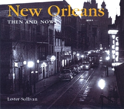 New Orleans Then and Now - Sullivan, Lester