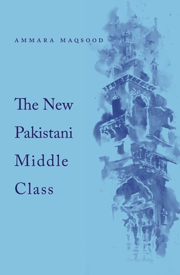 New Pakistani Middle Class - Maqsood, Ammara