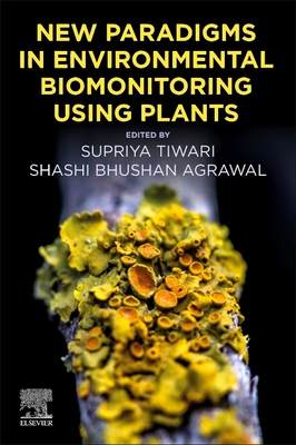 New Paradigms in Environmental Biomonitoring Using Plants - Tiwari, Supriya (Editor), and Agrawal, Shashi Bhushan (Editor)