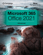 New Perspectives Collection, Microsoft? 365? & Office? 2021 Advanced