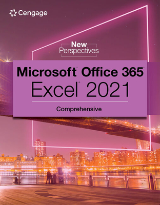 New Perspectives Collection, Microsoft 365 & Excel 2021 Comprehensive - Carey, Patrick
