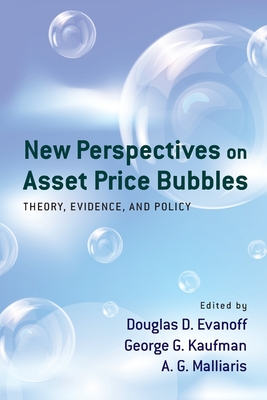 New Perspectives on Asset Price Bubbles - Evanoff, Douglas D (Editor), and Kaufman, George G (Editor), and Malliaris, A G (Editor)