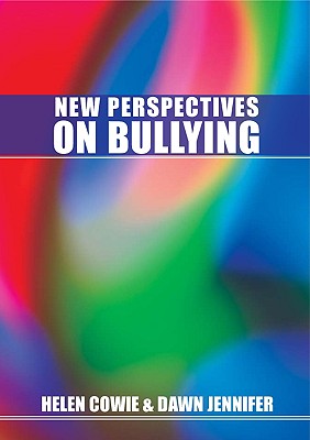 New Perspectives on Bullying - Cowie, Helen, Professor, and Jennifer, Dawn, Dr.