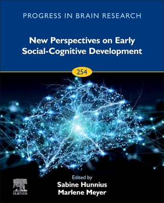 New Perspectives on Early Social-Cognitive Development: Volume 254 - Hunnius, Sabine, and Meyer, Marlene