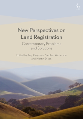 New Perspectives on Land Registration: Contemporary Problems and Solutions - Goymour, Amy (Editor), and Watterson, Stephen (Editor), and Dixon, Martin (Editor)
