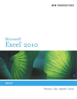 New Perspectives on Microsoft Excel 2010: Brief - Carey, Patrick, and Parsons, June Jamnich, and Oja, Dan