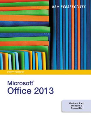 New Perspectives on Microsoftoffice 2013, First Course - Shaffer, Ann, and Carey, Patrick, and Parsons, June Jamnich