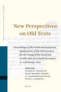 New Perspectives on Old Texts: Proceedings of the Tenth International Symposium of the Orion Center for the Study of the Dead Sea Scrolls and Associated Literature, 9-11 January, 2005
