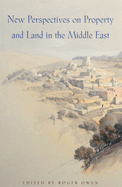 New Perspectives on Property and Land in the Middle East