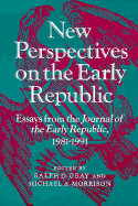 New Perspectives on the Early Republic: Essays from the *Journal of the Early Republic*, 1981-1991