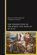 New Perspectives on the Roman Civil Wars of 49-30 Bce