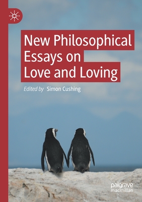 New Philosophical Essays on Love and Loving - Cushing, Simon (Editor)