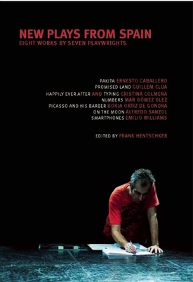 New Plays from Spain: Eight Works by Seven Playwrights - Hentschker, Frank (Editor), and Valdes, Inigo Ramirez De Haro (Foreword by)