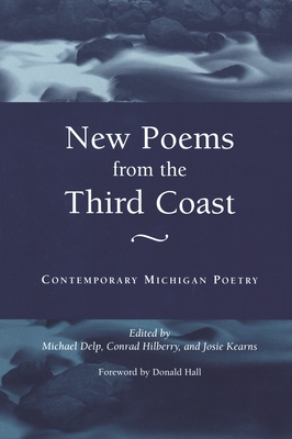 New Poems from the Third Coast: Contemporary Michigan Poetry - Hilberry, Conrad (Editor), and Kearns, Josie (Editor), and Delp, Michael (Editor)