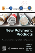 New Polymeric Products: Fundamentals, Forming Methods and Applications