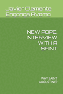 New Pope, Interview with a Saint: Why Saint Augustine?