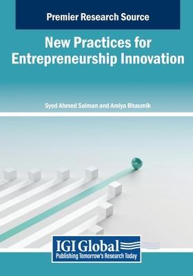 New Practices for Entrepreneurship Innovation - Salman, Syed Ahmed (Editor), and Bhaumik, Amiya (Editor)