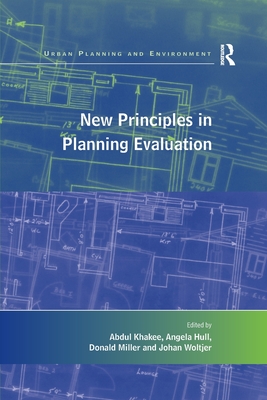 New Principles in Planning Evaluation - Khakee, Abdul, and Miller, Donald (Editor), and Hull, Angela