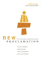 New Proclamation Year B, 2005-2006: Advent Through Holy Week - Brosend, William F, II, and Schowalter, Daniel N, and Krause, Deborah