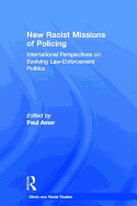 New Racial Missions of Policing: International Perspectives on Evolving Law-Enforcement Politics