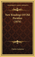 New Readings of Old Parables (1876)