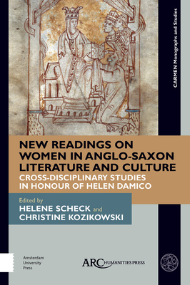 New Readings on Women and Early Medieval English Literature and Culture: Cross-Disciplinary Studies in Honour of Helen Damico - Scheck, Helene (Editor), and Kozikowski, Christine E (Editor)