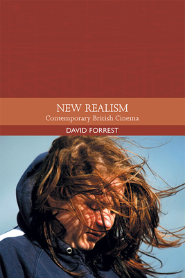 New Realism: Contemporary British Cinema - Forrest, David