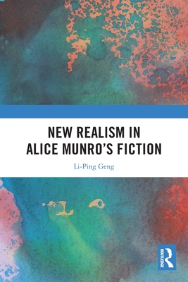 New Realism in Alice Munro's Fiction - Geng, Li-Ping