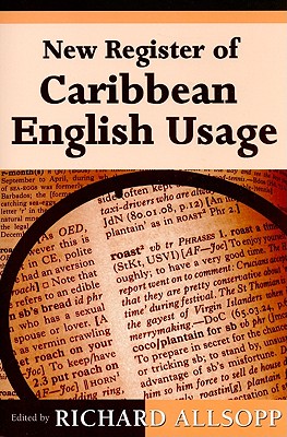 New Register of Caribbean English Usage - Allsopp, Richard (Editor)