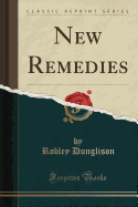 New Remedies (Classic Reprint)