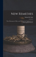 New Remedies: Their Pathogenetic Effects and Therapeutical Application in Homoeopathic Practice